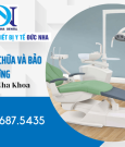 Dịch vụ sửa chữa và bảo dưỡng thiết bị nha khoa chuyên nghiệp tại Đức Nha Dental 